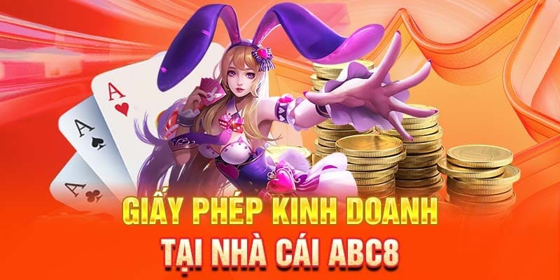 GIẤY PHÉP HOẠT ĐỘNG NHÀ CÁI ABC8 quan trọng